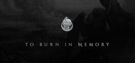 To Burn in Memory: Anniversary Edition