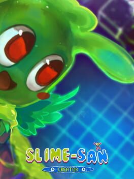 Slime-san: Creator