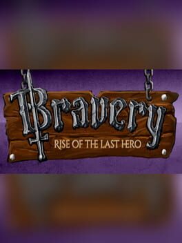 Bravery: Rise of the Last Hero