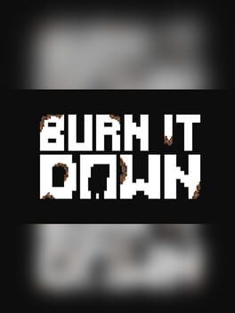 Burn It Down