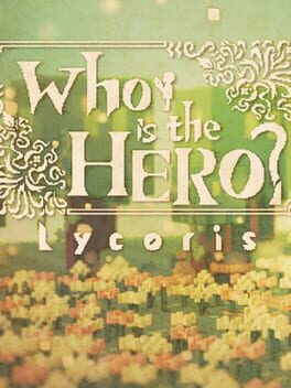 Who is the Hero?: Lycoris