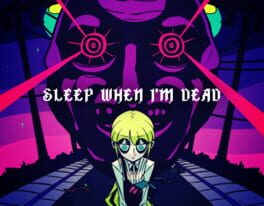 Sleep When I'm Dead