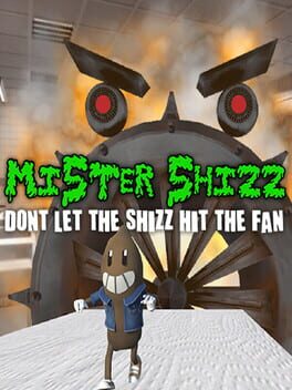 Mister Shizz: Don't Let the Shizz Hit the Fan!