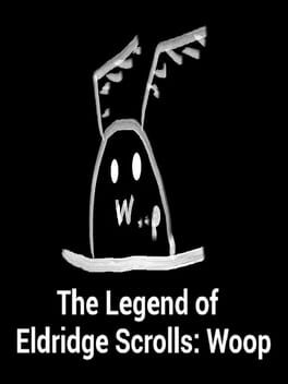 The Legend of Eldridge Scrolls: Woop