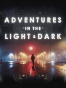Adventures in the Light & Dark