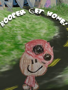 Booper, Get Home!