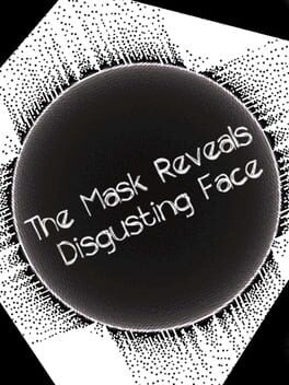 The Mask Reveals Disgusting Face