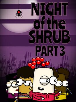 Night of the Shrub Part 3