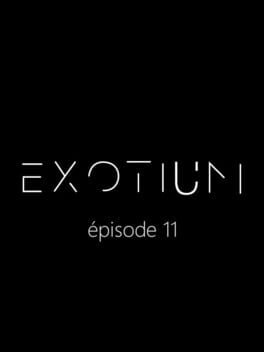 Exotium: Episode 11