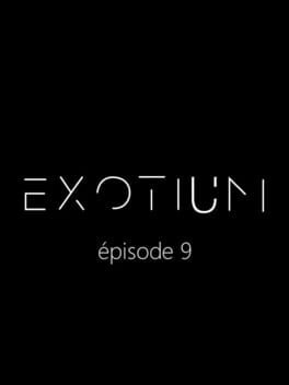 Exotium: Episode 9