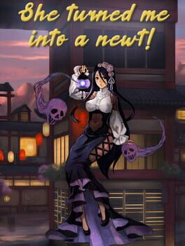 She Turned Me Into a Newt!