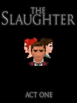 The Slaughter: Act One
