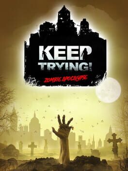 Keep Trying! Zombie Apocalypse