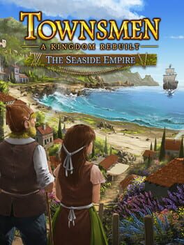 Townsmen: A Kingdom Rebuilt - The Seaside Empire