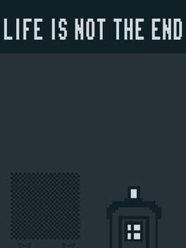 Life Is Not the End
