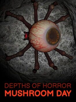 Depths of Horror: Mushroom Day