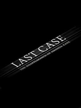 Last Case: The Disappearance of Amanda Kane