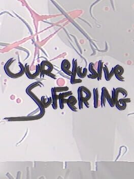 Our Elusive Suffering