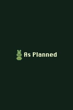 As Planned