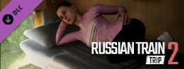 Russian Train Trip 2: A Beautiful Girl In Your Place