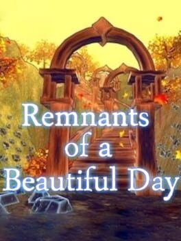 Remnants of a Beautiful Day