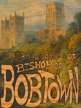 The Bewildering Basilica of the Bishop of Bobtown