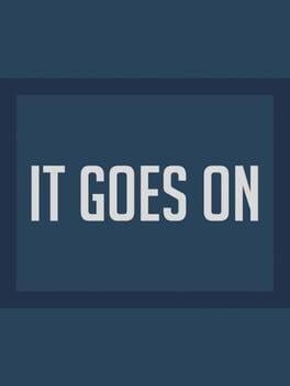 It Goes On