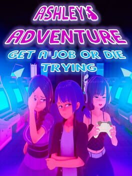 Ashley's Adventure: Get a Job or Die Trying