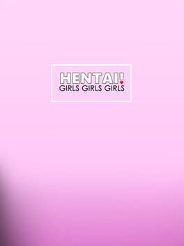 Hentai! Girls Girls Girls