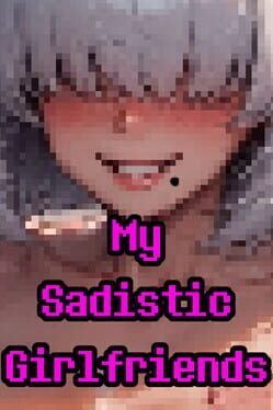 My Sadistic Girlfriends