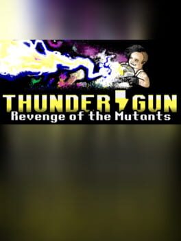 Thunder Gun: Revenge of the Mutants