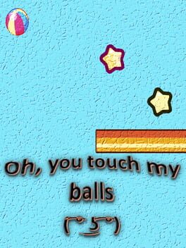 Oh, You Touch My Balls