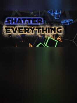 Shatter Everything