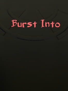 Burst Into