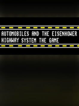 Automobiles and the Eisenhower Hiway System the Game