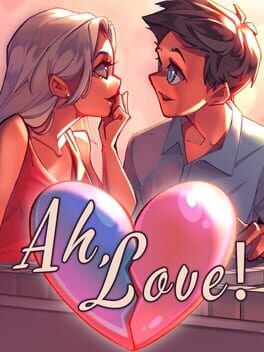 Ah, Love!
