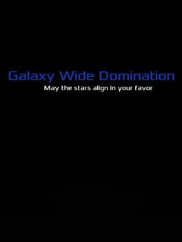 Galaxy Wide Domination