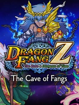 Dragon Fang Z: The Rose & Dungeon of Time - Extra Dungeon: The Cave of Fangs
