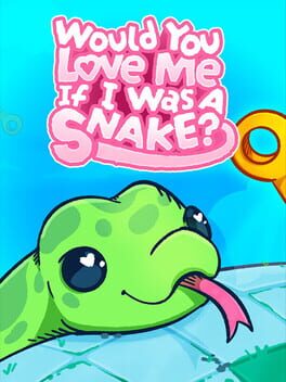 Would You Love Me If I Was a Snake?