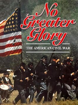 No Greater Glory: The American Civil War