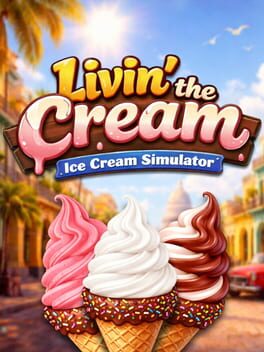 Livin' the Cream: Ice Cream Simulator