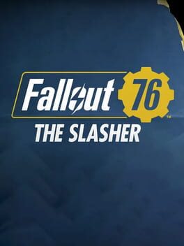 Fallout 76: The Slasher