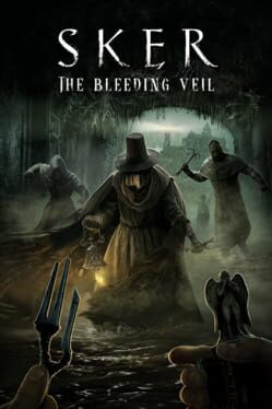 Sker: The Bleeding Veil