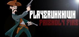 Playerunkn1wn: Friendly Fire
