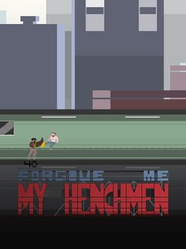 Forgive Me My Henchmen